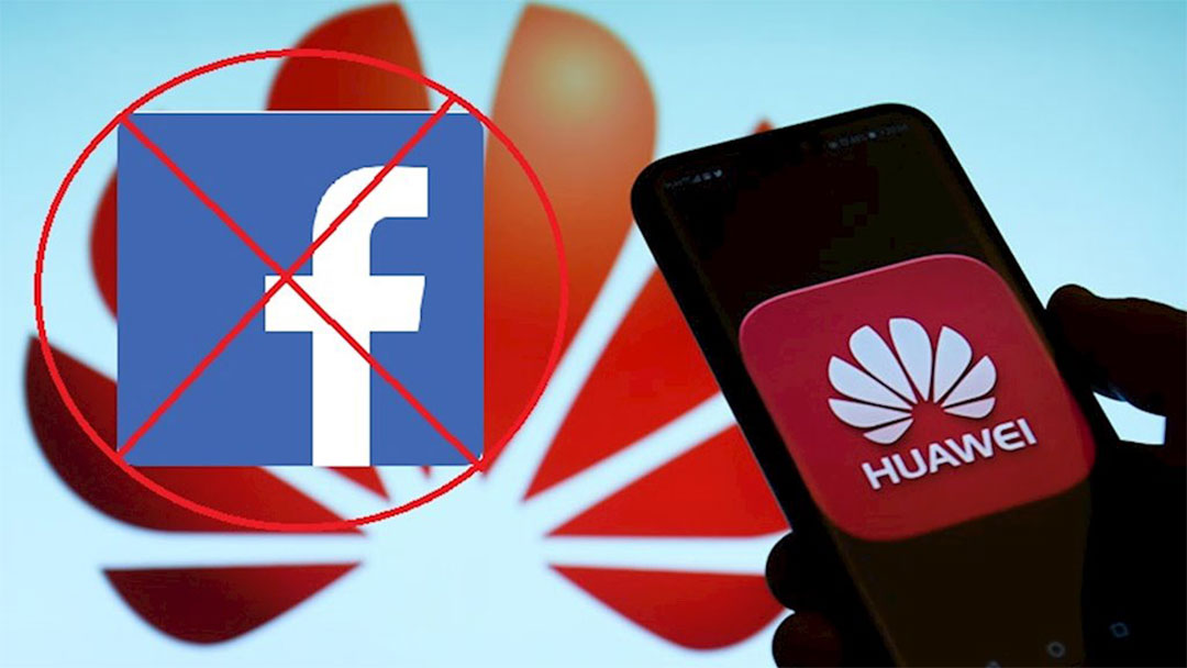Đến Lượt Facebook ra Đòn Với Huawei Đến Lượt Facebook ra Đòn Với Huawei